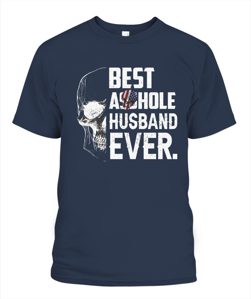 Best Asshole Husband Ever – Funny Patriotic Skull Graphic T-Shirt / Hoodie / Sweatshirt