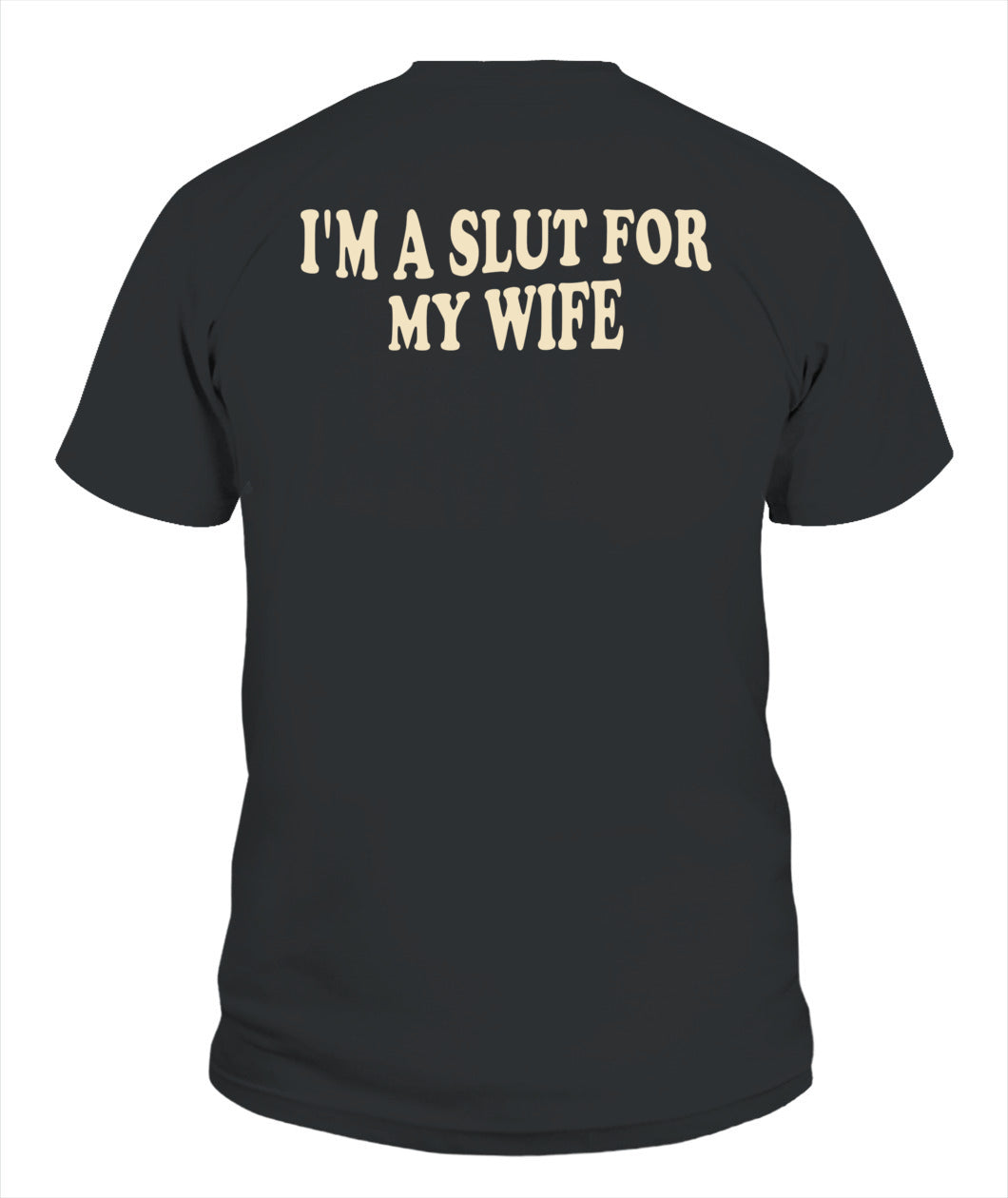 I’m A Slut For My Wife – Funny Husband Love Tee