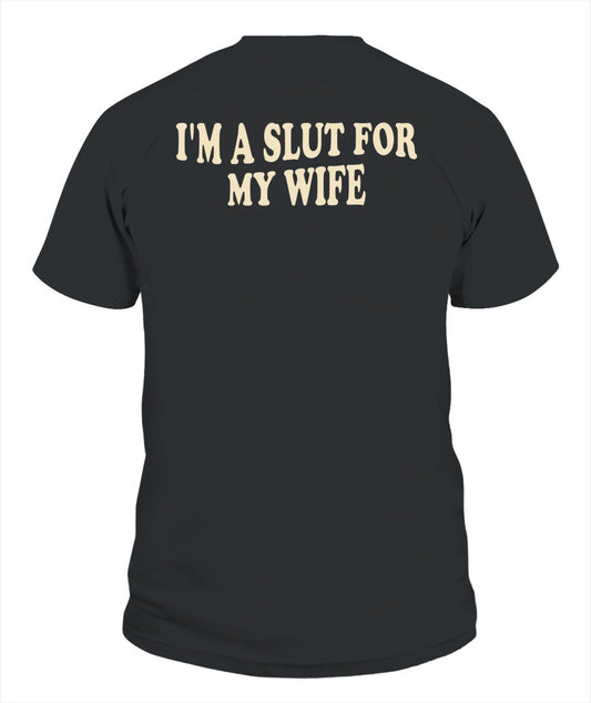 I’m A Slut For My Wife – Funny Husband Love Tee