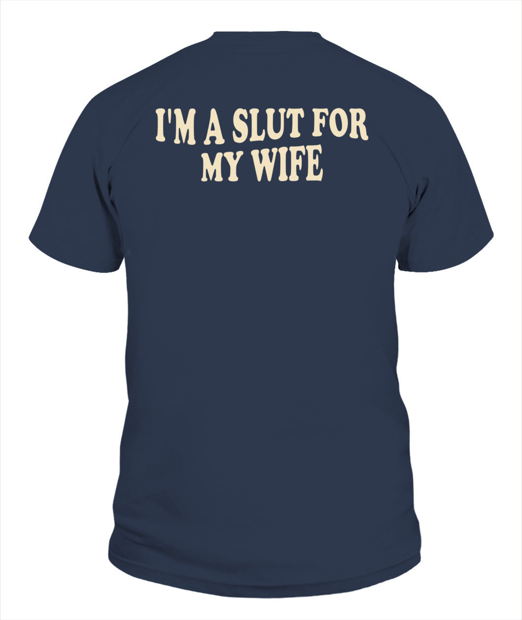 I’m A Slut For My Wife – Funny Husband Love Tee