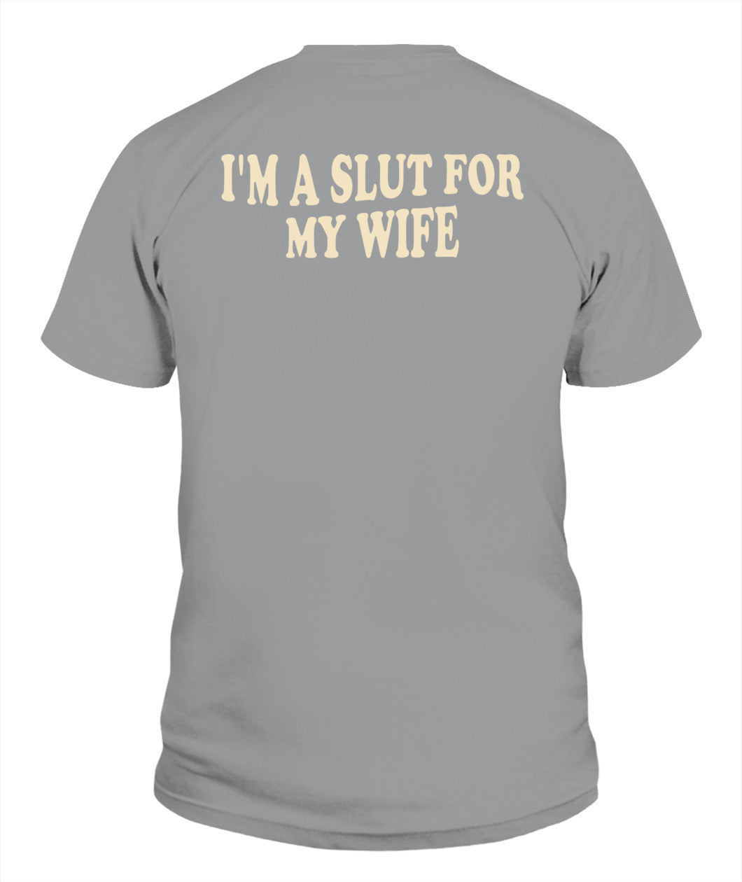 I’m A Slut For My Wife – Funny Husband Love Tee