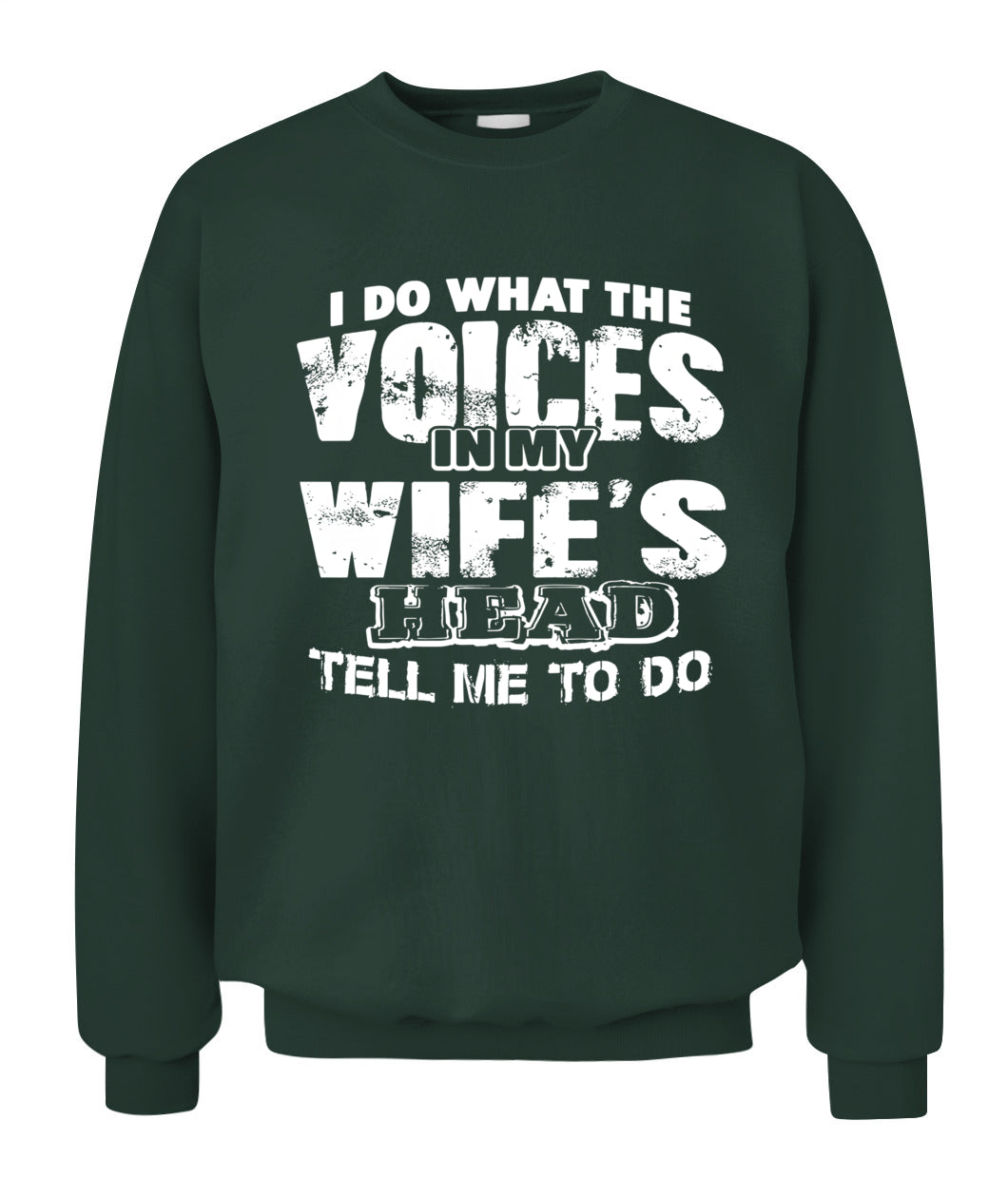I Do What The Voices In My Wife’s Head Tell Me To – Funny Husband T-Shirt / Hoodie / Sweatshirt