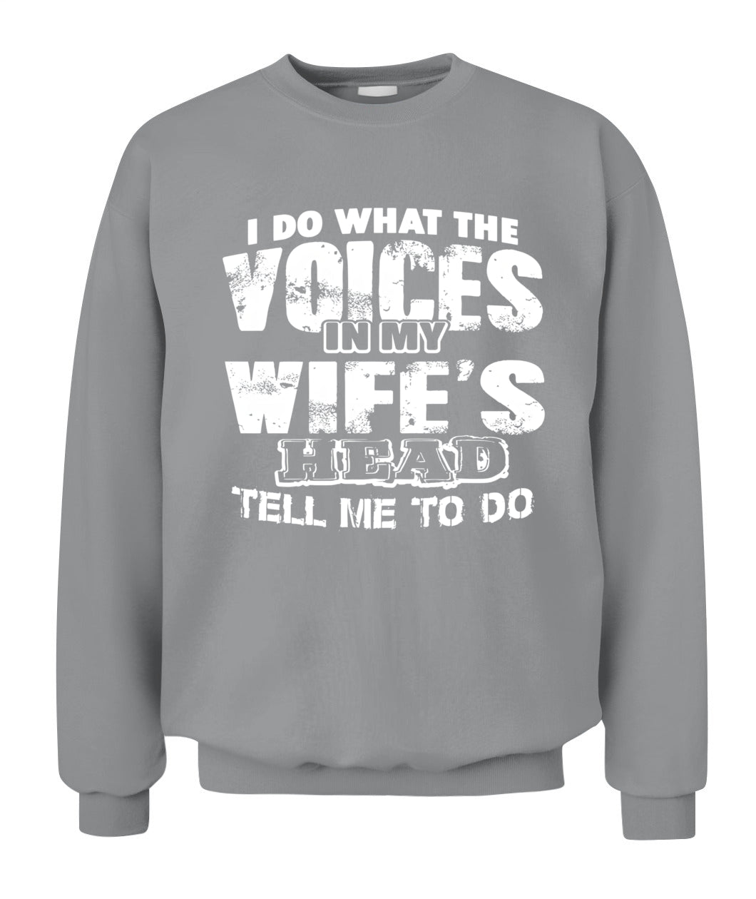I Do What The Voices In My Wife’s Head Tell Me To – Funny Husband T-Shirt / Hoodie / Sweatshirt
