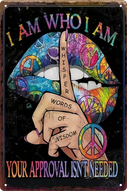 I Am Who I Am Whisper Words of Wisdom Vintage Hippie Metal Sign
