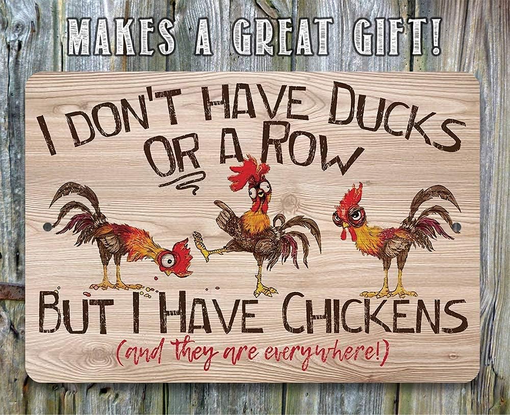 I Don't Have Ducks Or A Row - Funny Chicken Metal Sign