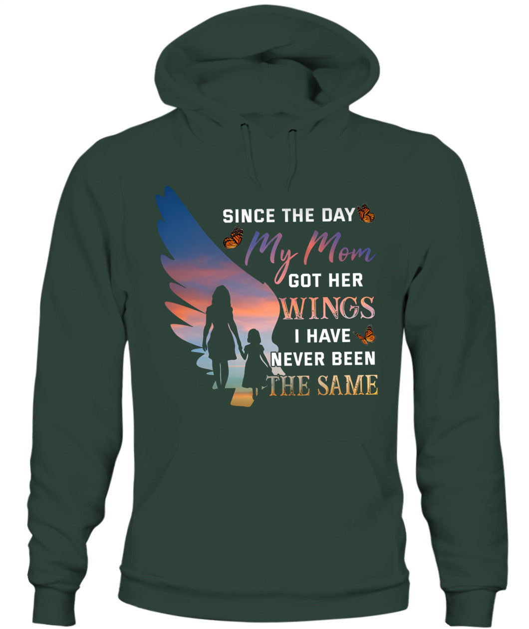 Since The Day My Mom Got Her Wings I Have Never Been The Same Shirt – Memorial Mom Shirt, In Loving Memory Of Mom, Sympathy Gift