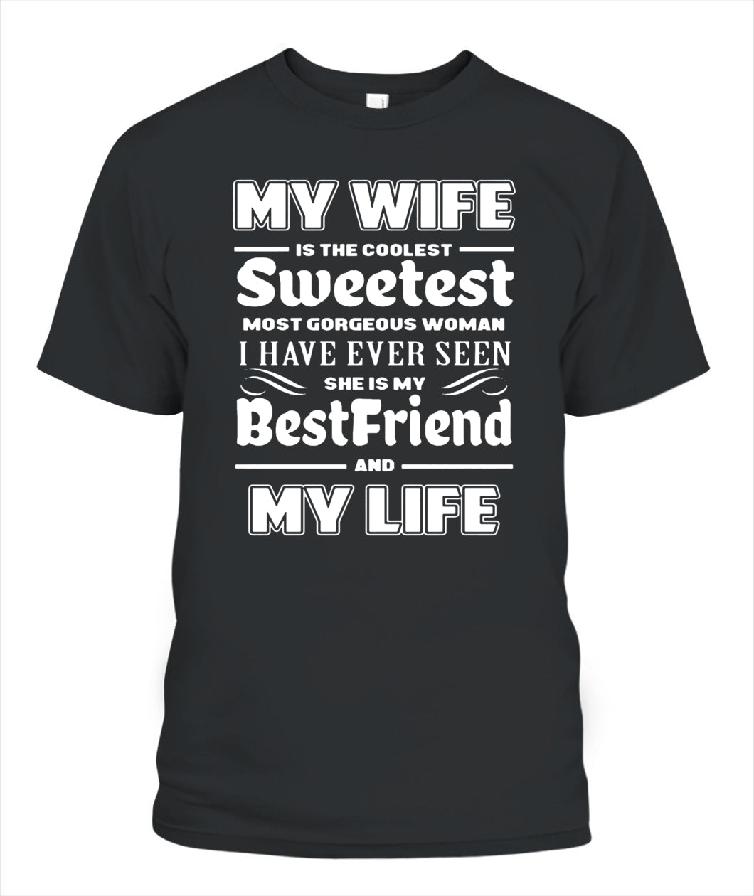 My Wife Is The Coolest Sweetest Most Gorgeous Woman I Have Ever Seen Shirt – Romantic Husband Shirt, Gift For Man