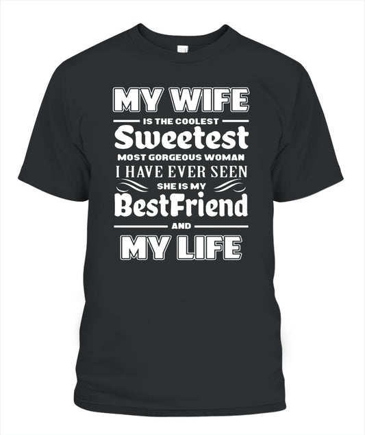 My Wife Is The Coolest Sweetest Most Gorgeous Woman I Have Ever Seen Shirt – Romantic Husband Shirt, Gift For Man