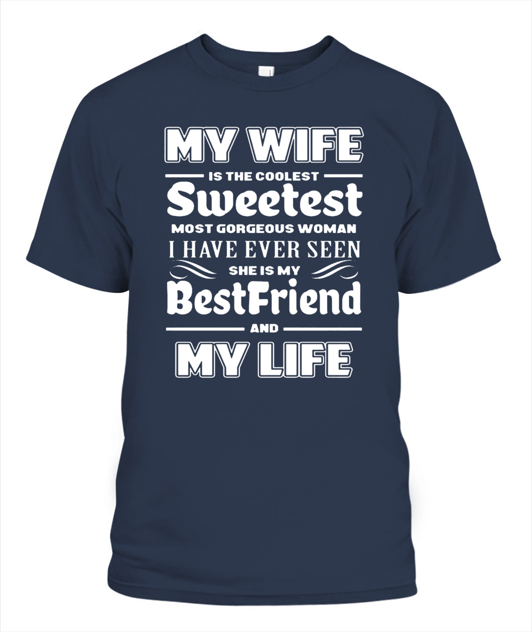 My Wife Is The Coolest Sweetest Most Gorgeous Woman I Have Ever Seen Shirt – Romantic Husband Shirt, Gift For Man