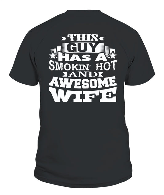 This Guy Has a Smokin’ Hot and Awesome Wife – Funny Husband Gift T-Shirt / Hoodie / Sweatshirt