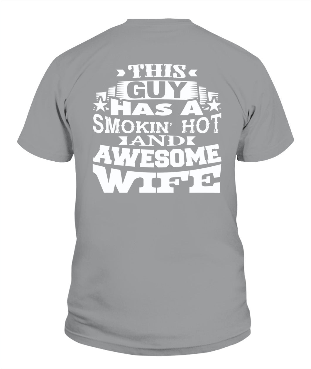 This Guy Has a Smokin’ Hot and Awesome Wife – Funny Husband Gift T-Shirt / Hoodie / Sweatshirt