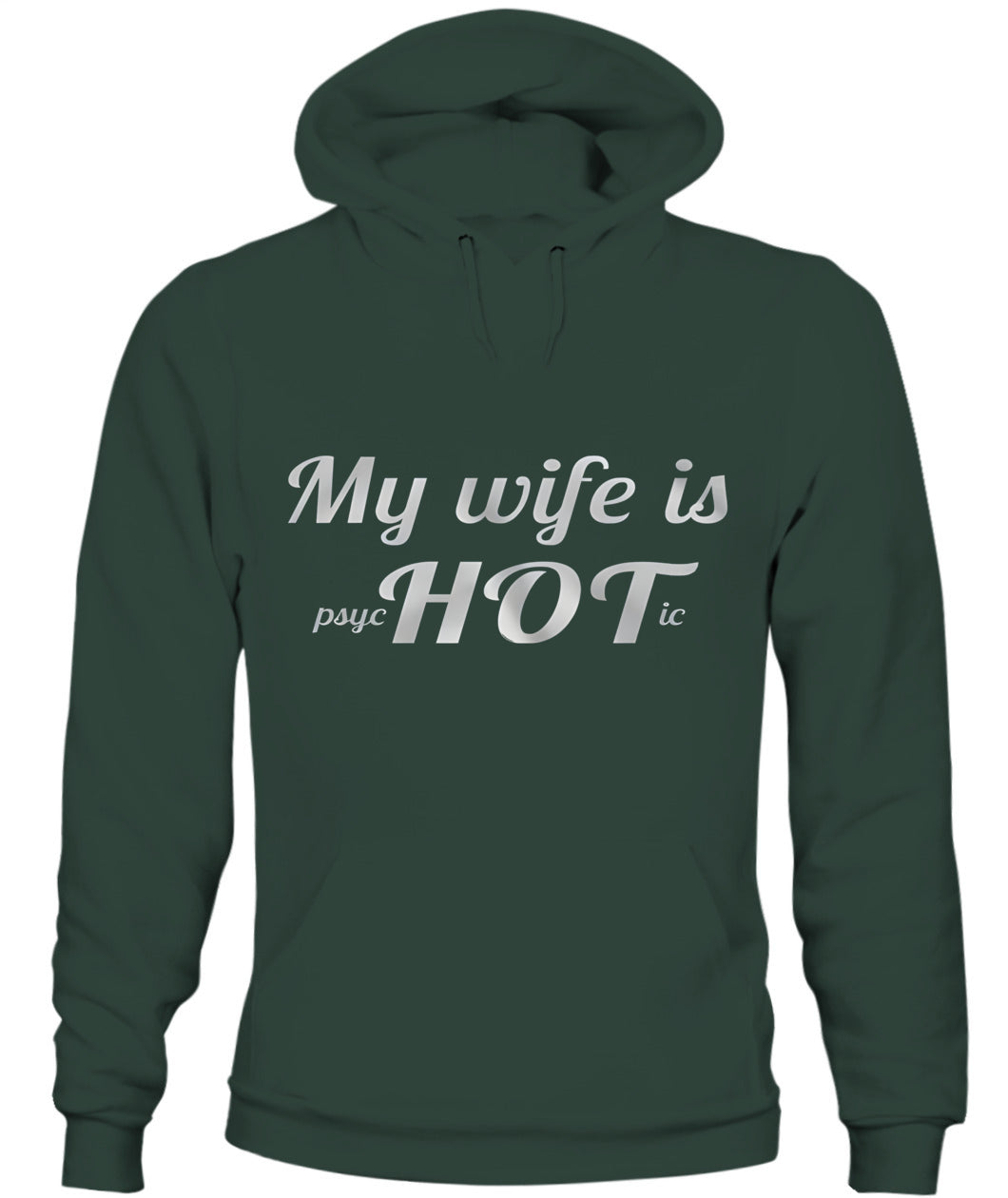 My Wife Is Psychotic… HOT – Funny Husband Love Joke Graphic T-Shirt / Hoodie / Sweatshirt