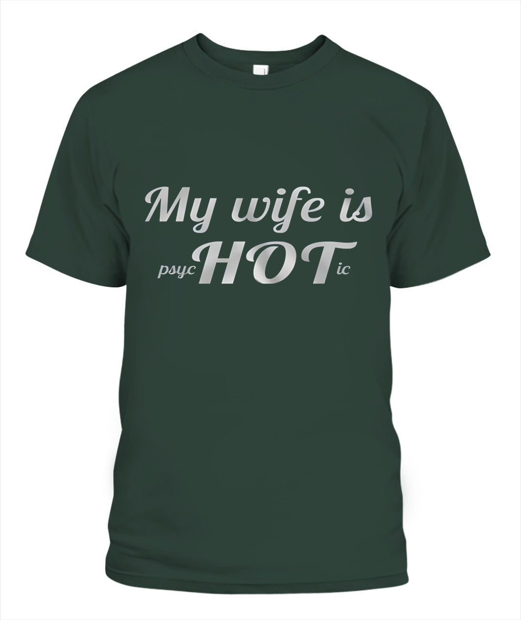 My Wife Is Psychotic… HOT – Funny Husband Love Joke Graphic T-Shirt / Hoodie / Sweatshirt