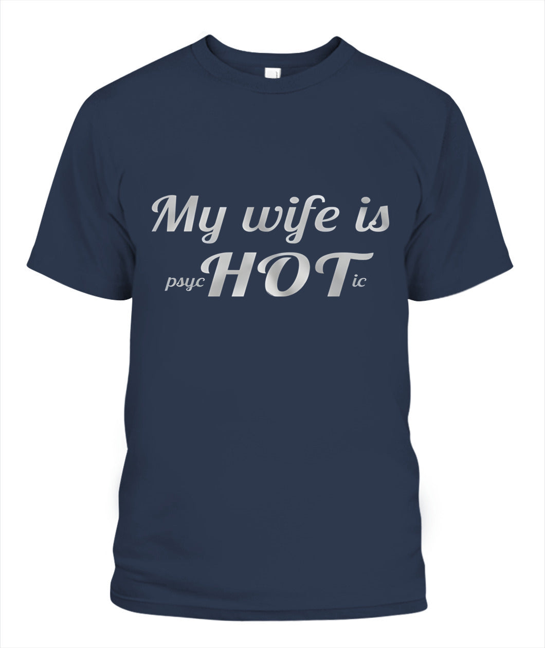 My Wife Is Psychotic… HOT – Funny Husband Love Joke Graphic T-Shirt / Hoodie / Sweatshirt