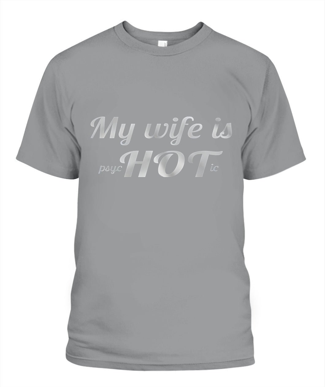 My Wife Is Psychotic… HOT – Funny Husband Love Joke Graphic T-Shirt / Hoodie / Sweatshirt