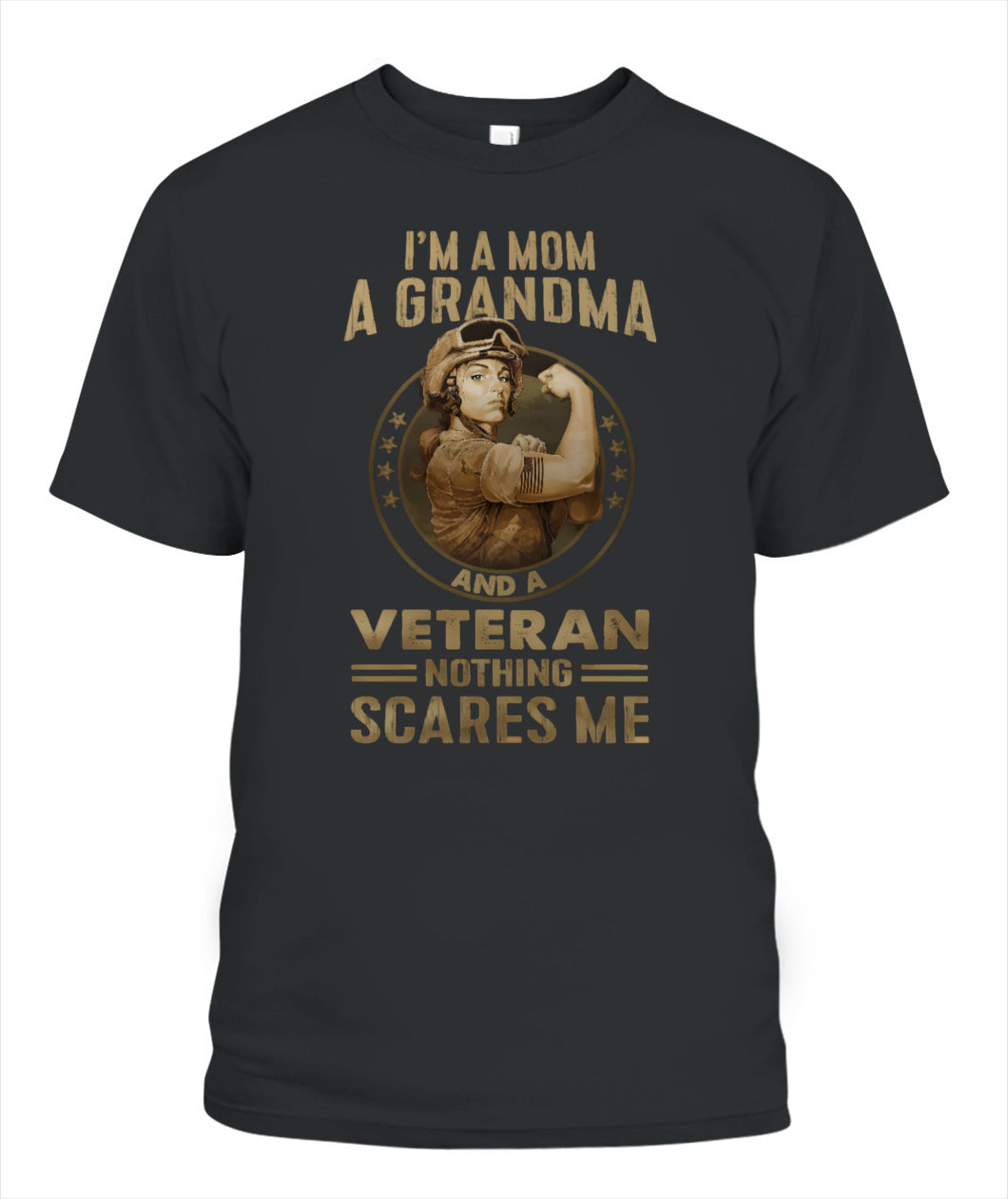 I’m A Mom A Grandma And A Veteran Nothing Scares Me Shirt – Proud Veteran Mom Shirt, Military Grandma Tee, Gifts For Veteran Women