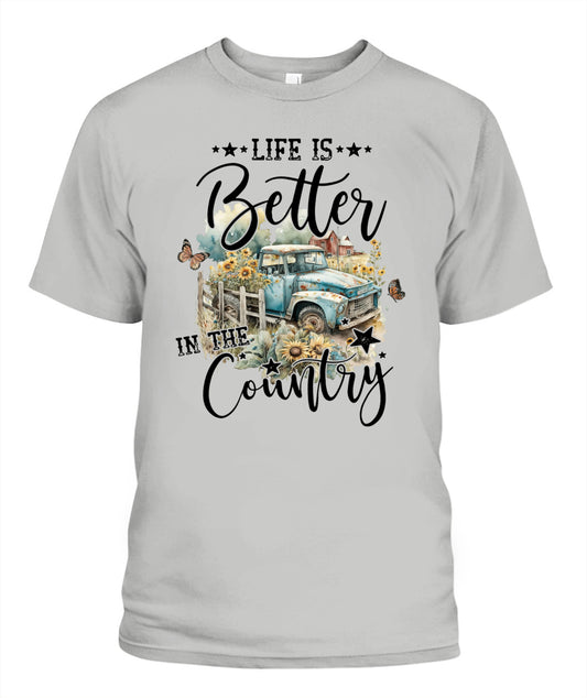 Life Is Better - Country Living Shirt