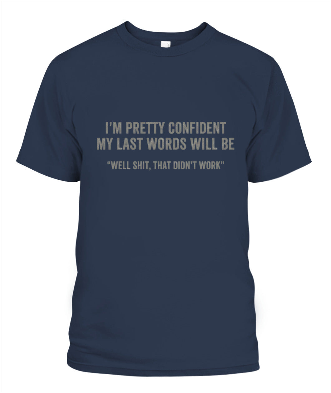Well Sh*t That Didn’t Work – Funny Last Words Quote T-Shirt, Hoodie, Sweatshirt | Dark Humor Gift