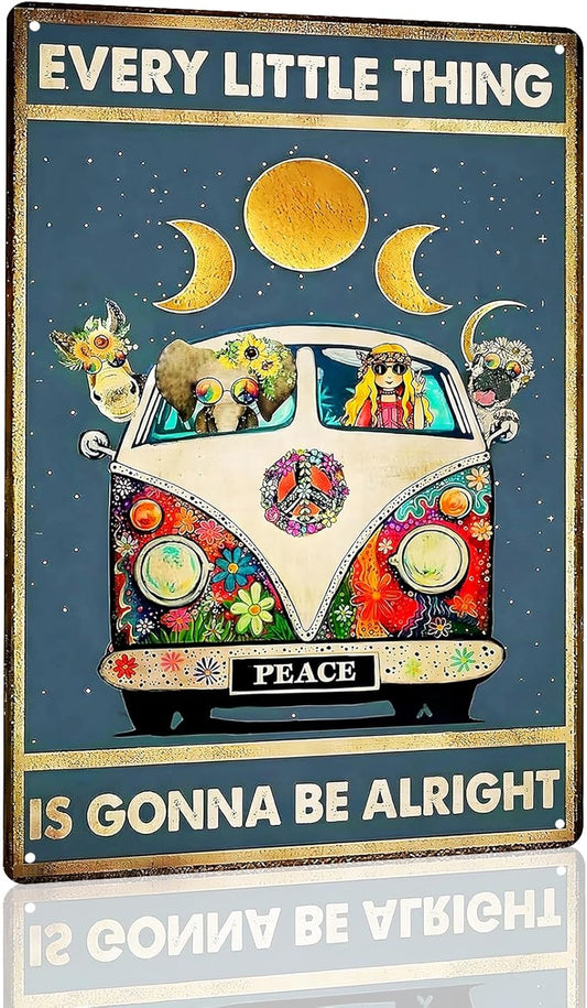 Hippie Every Little Thing Is Gonna Be Alright - Hippie Metal Sign