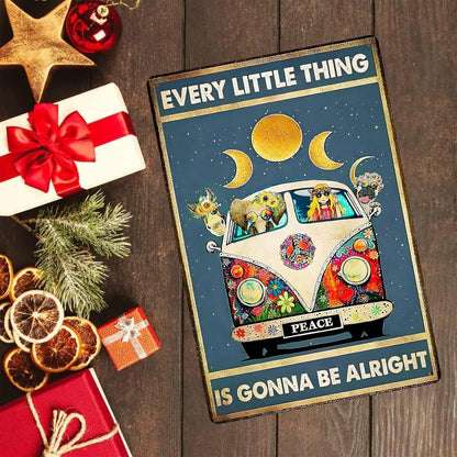 Hippie Every Little Thing Is Gonna Be Alright - Hippie Metal Sign