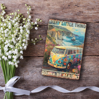 Every Little Thing Is Gonna Be Alright Peace Adventure Hippie Metal Sign