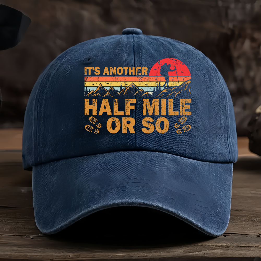 It's Another Half Mile Or So Classic Cap - Hiking, Camping, Backpacking