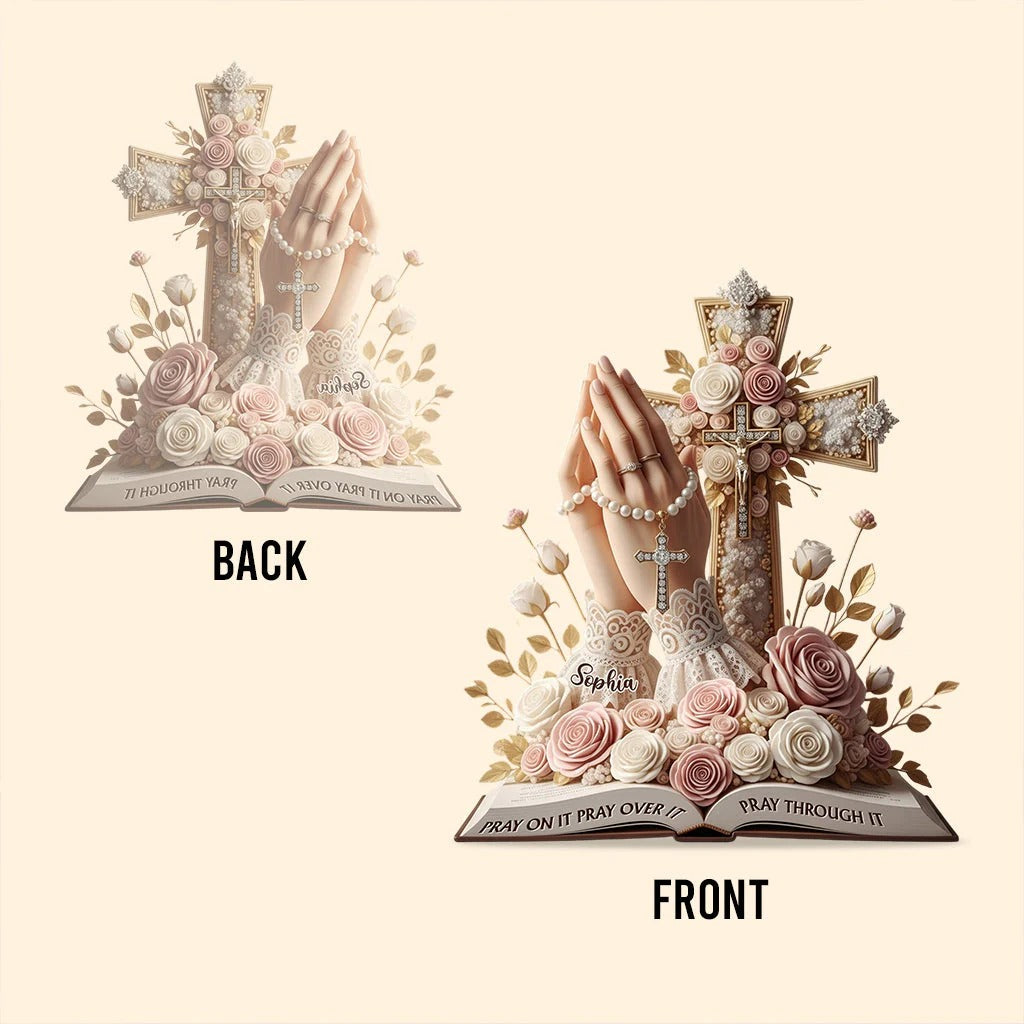 Pray On It Pray Over It Pray Through It - Personalized Christian Acrylic Plaque