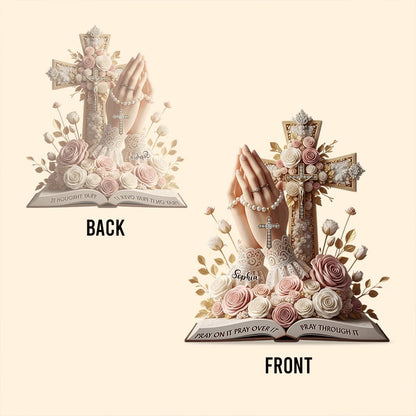 Pray On It Pray Over It Pray Through It - Personalized Christian Acrylic Plaque