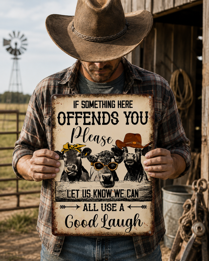 If Something Here Offends You Pleas Let Us Know We Can Alll Us A Good Laugh - Funny Cow Metal Sign