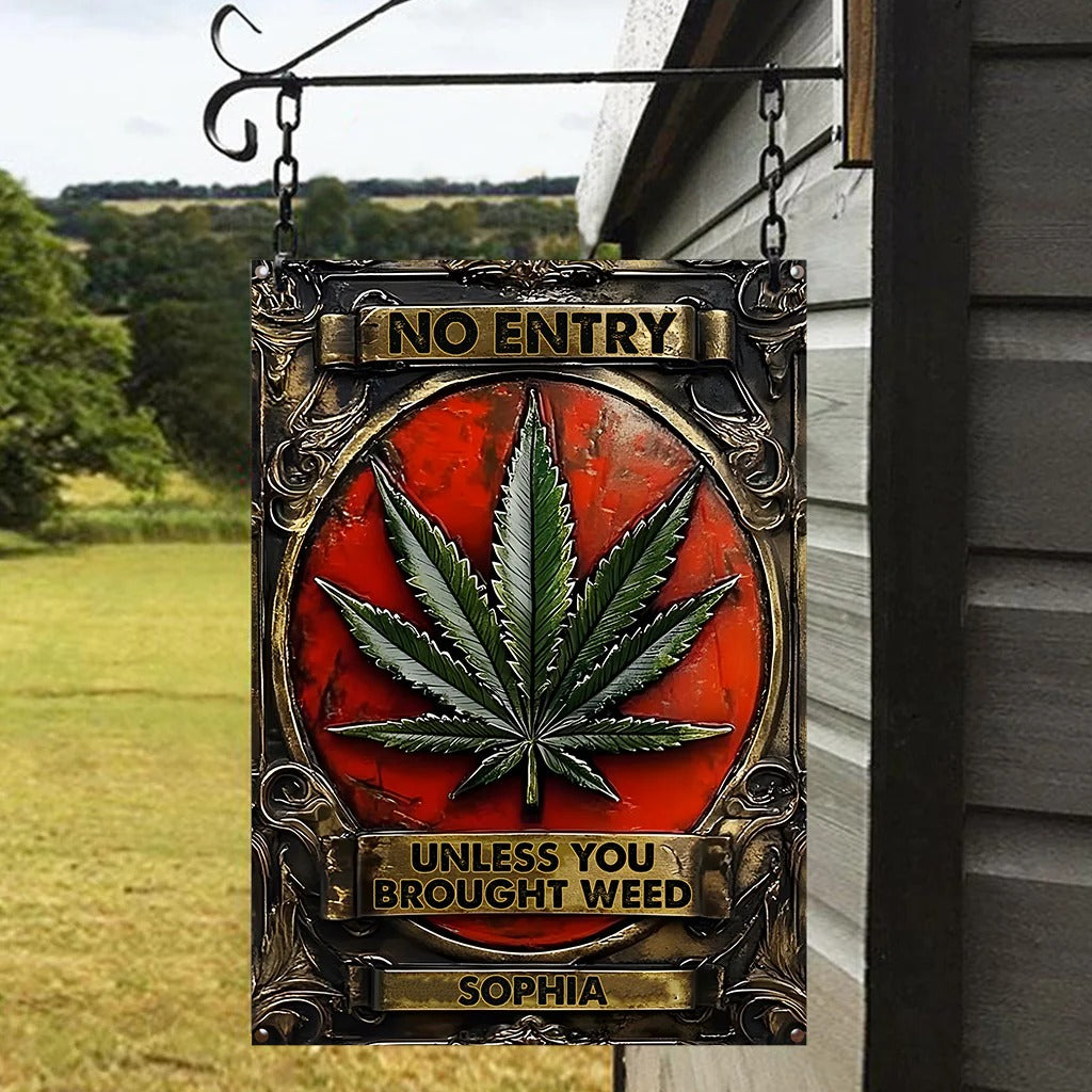 No Entry Unless You Brought Weed - Personalized Weed Metal Sign