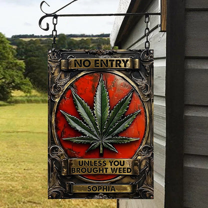 No Entry Unless You Brought Weed - Personalized Weed Metal Sign