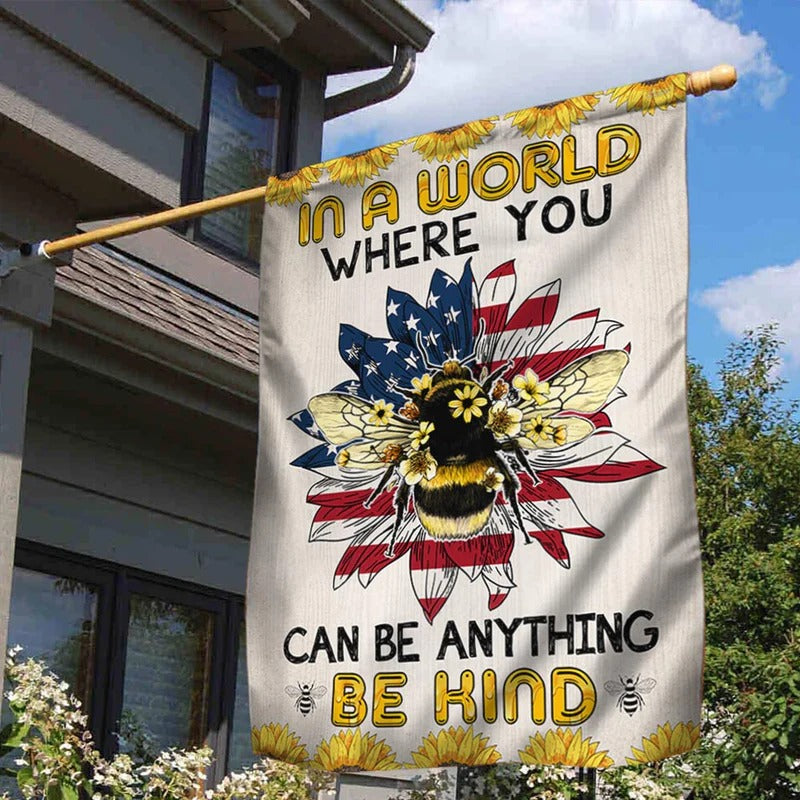 Bee Flag In A World Where You Can Be Anything Garden Flag, House Flag