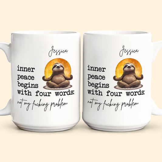 Funny Mug - Inner Peace Begins With Four Words