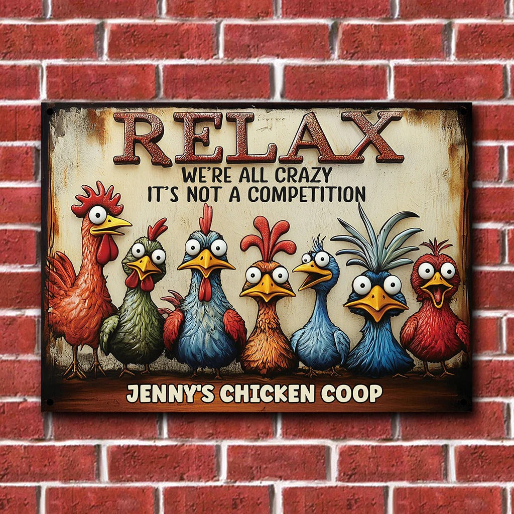 Relax We're All Crazy It's Not A Competition - Personalized Metal Sign