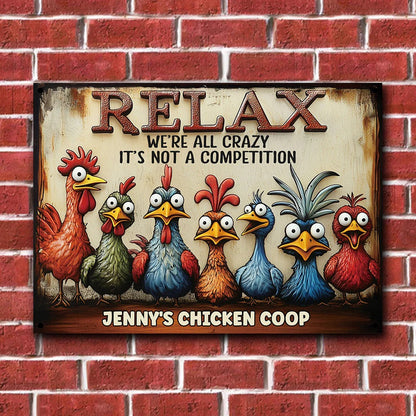 Relax We're All Crazy It's Not A Competition - Personalized Metal Sign