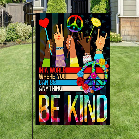 Hippie Flag In A World Where You Can Be Anything Be Kind Garden Flag, House Flag
