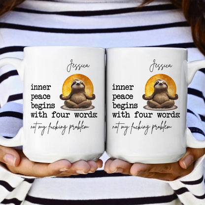 Funny Mug - Inner Peace Begins With Four Words