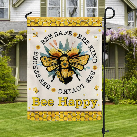 Bee Safe Bee Kind Bee Loving Bee Strong Bee Happy Garden Flag, House Flag
