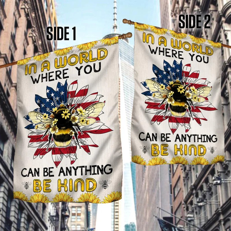 Bee Flag In A World Where You Can Be Anything Garden Flag, House Flag