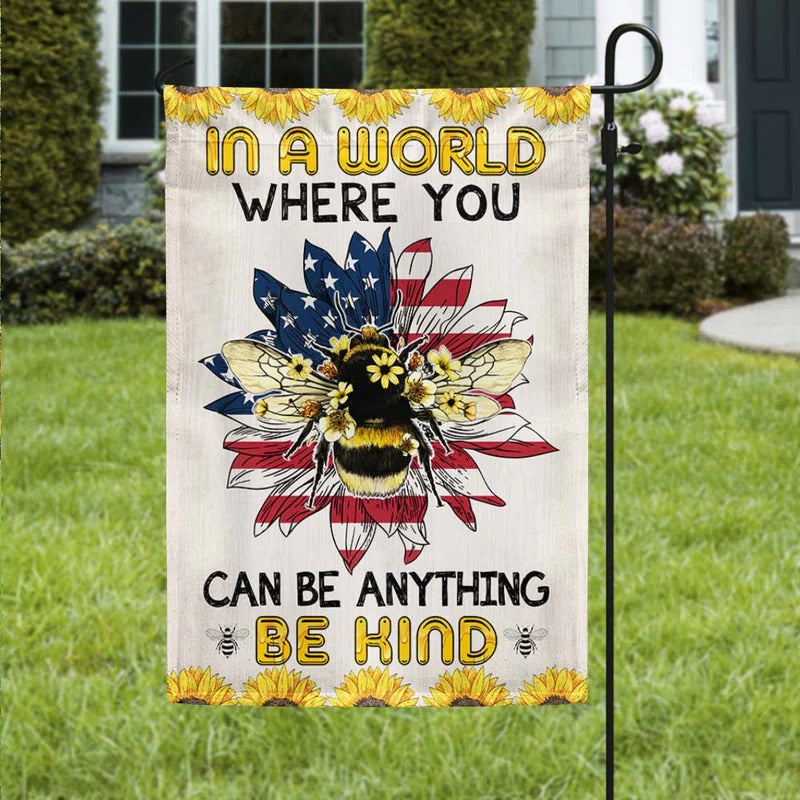 Bee Flag In A World Where You Can Be Anything Garden Flag, House Flag