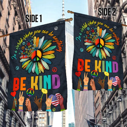 In A World Where You Can Be Anything Be Kind Garden Flag, House Flag