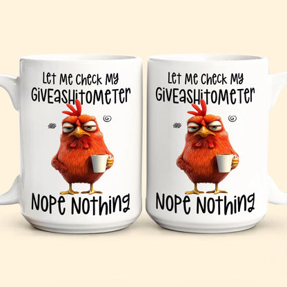 Funny Mug - Let Me Check My Giveashitometer Nope Nothing