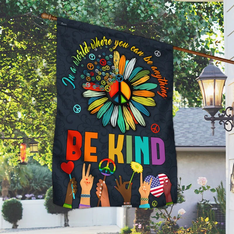 In A World Where You Can Be Anything Be Kind Garden Flag, House Flag