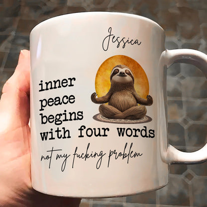 Funny Mug - Inner Peace Begins With Four Words