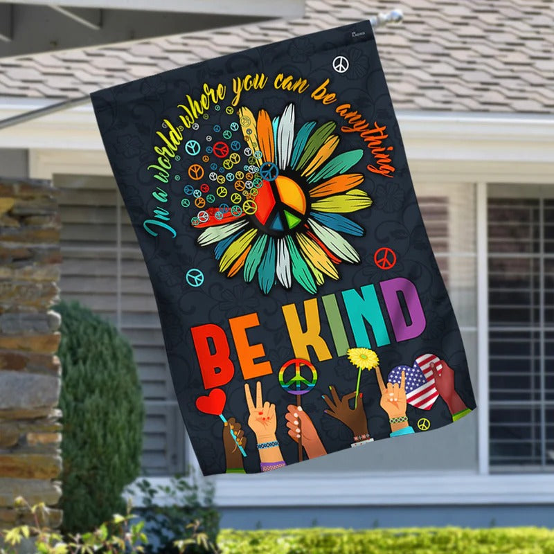 In A World Where You Can Be Anything Be Kind Garden Flag, House Flag