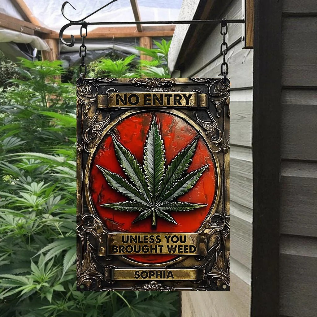 No Entry Unless You Brought Weed - Personalized Weed Metal Sign