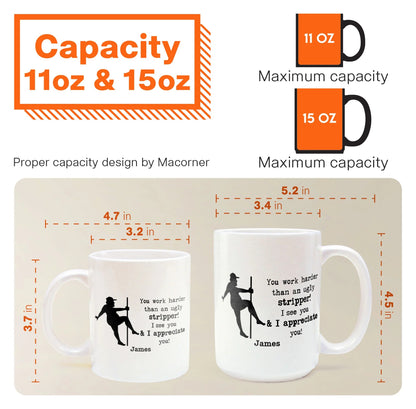 Funny Mug - You Work Harder Than An Ugly Stripper - Thank You Gifts For Coworkers, Employee