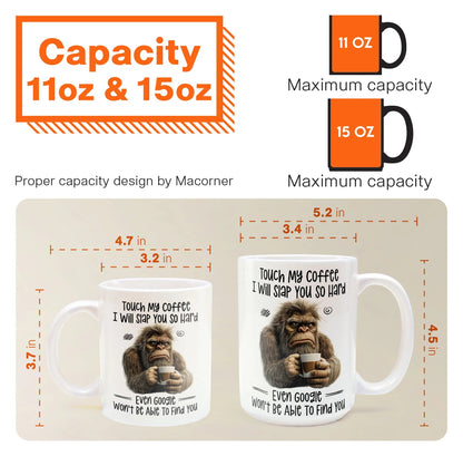 Funny Mug - Touch My Coffee I Will Slap You So Hard