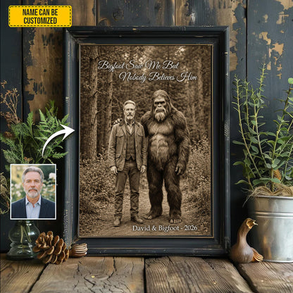 Bigfoot Saw Me But Nobody Believes Him - Personalized Poster Canvas