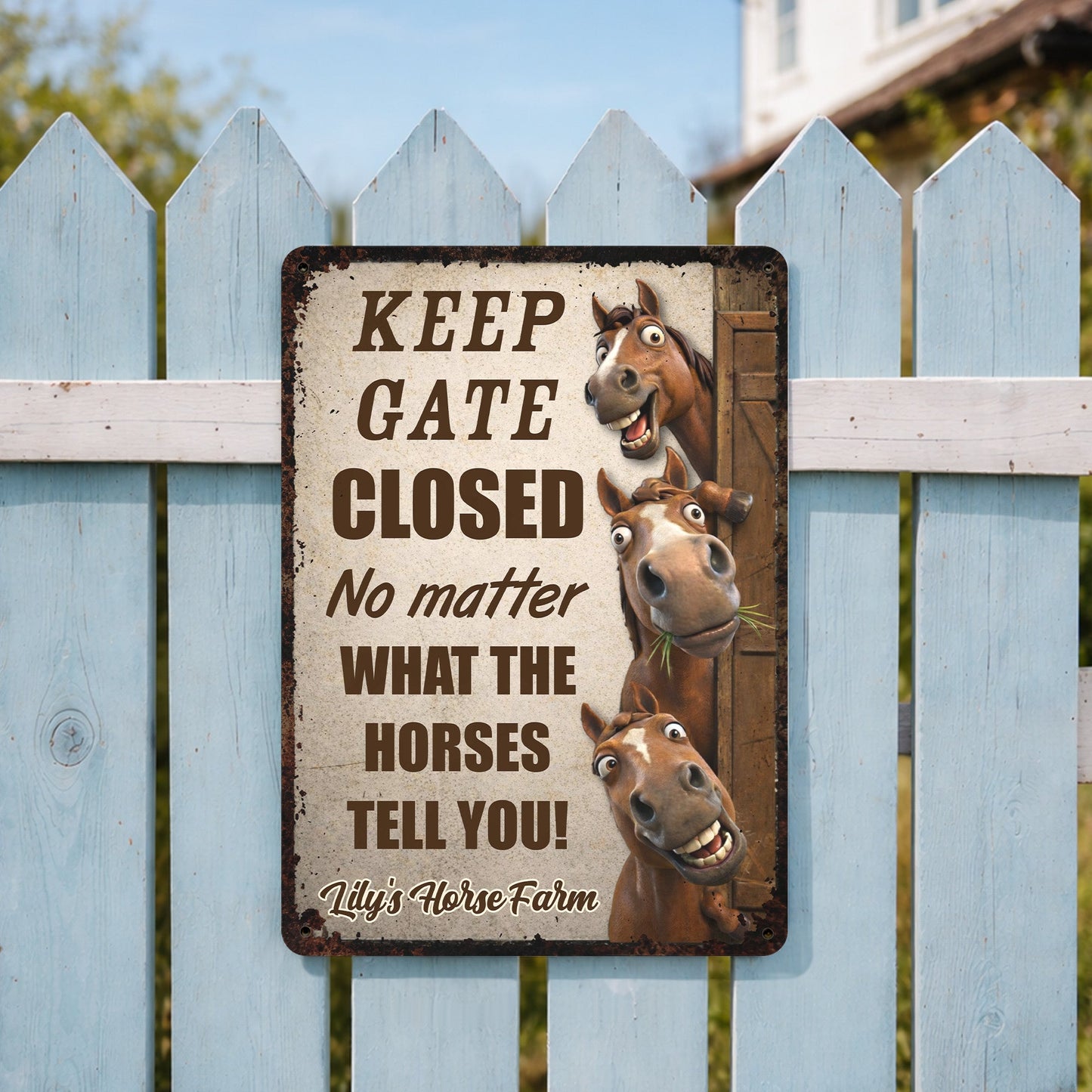 Keep Gate Closed No Matter What Horses Tell You - Personalized Horse Metal Sign